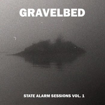 GRAVELBED-State-Alarm-Sessions-Vol-1